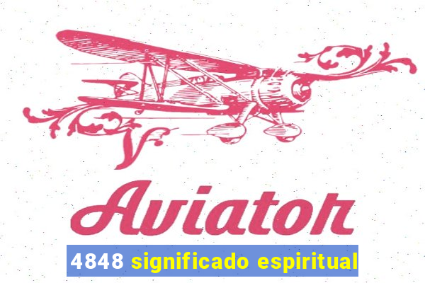 4848 significado espiritual